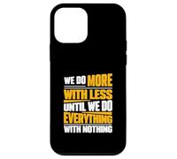 Nous Faisons Plus avec Moins jusqu'à ce Que Nous fassions Tout avec Rien Coque pour iPhone 12 Mini