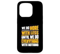 Nous Faisons Plus avec Moins jusqu'à ce Que Nous fassions Tout avec Rien Coque pour iPhone 15 Pro
