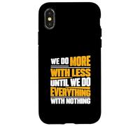Nous Faisons Plus avec Moins jusqu'à ce Que Nous fassions Tout avec Rien Coque pour iPhone X/XS
