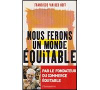Nous ferons un monde équitable Francisco Van Der Hoff (Auteur)
