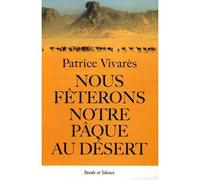 Nous feterons notre paque au desert - Vivares - Parole Et Silence Eds - broché - Essai