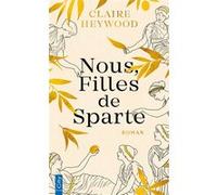 Nous, Filles de Sparte Claire Heywood (Auteur)