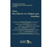 Nous, fils et filles de Malgré-nous mosellans: Témoignages de descendants d’incorporés de force dans l’armée allemande 1942-1945