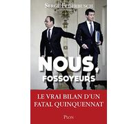 Nous, Fossoyeurs: Le vrai bilan d'un fatal quinquennat