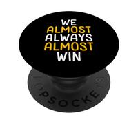 Nous gagnons Presque Toujours Un Fan de Sport drôle PopSockets PopGrip Adhésif