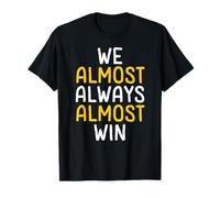 Nous gagnons Presque Toujours Un Fan de Sport drôle T-Shirt