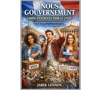 NOUS GOUVERNEMENT CAHIER D'EXERCICES POUR LE LYCÉE: Guide pratique de la démocratie, des droits et de la citoyenneté active