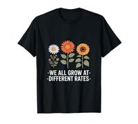 Nous grandissons Tous à des rythmes différents - Un Gag botanique Amusant T-Shirt