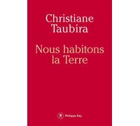 Nous habitons la Terre - Christiane Taubira - Philippe Rey - broché - Essai