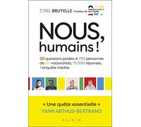 Nous, humains!: 20 questions posées à 750 personnes de 80 nationalités, 15000 réponses