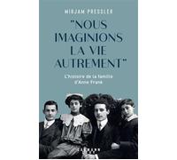 Nous imaginions la vie autrement L'histoire de la famille d'Anne Frank - Mirjam Pressler - Calmann-Levy - broché - Biographie