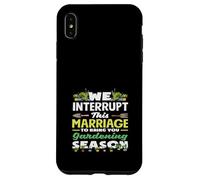 Nous interrompons ce Mariage pour Vous Apporter la Saison du Jardinage Coque pour iPhone XS Max