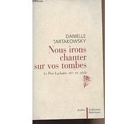 Nous irons chanter sur vos tombes: Le Père-Lachaise, XIXe-XXe siècle
