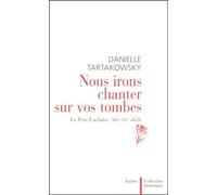 Nous irons chanter sur vos tombes: Le Père-Lachaise, XIXe-XXe siècle