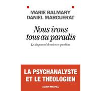 Nous irons tous au paradis Marie Balmary (Auteur), Daniel Marguerat (Auteur)