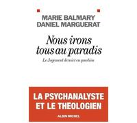 Marie Balmary et Daniel Marguerat – Nous irons tous au paradis – Le Jugement dernier en question