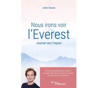 Nous irons voir l'Everest Journal vers l'espoir / Un récit profondément humain et captivant sur l'ascension du deuil, du désespoir à la lumière - Charles Julien - Eyrolles - broché - Essai