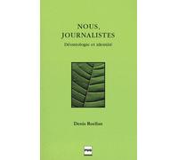 Nous, Journalistes - Déontologie Et Identité