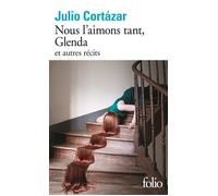 Nous l'aimons tant, Glenda et autres récits Julio Cortazar (Auteur), Laure Guille-Bataillon (Traduction), Françoise Campo (Traduction)