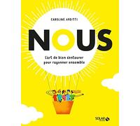 NOUS - L'art de bien s'entourer pour rayonner ensemble - Caroline Arditti - Solar - broché - Guide