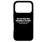 Nous Le Faisons Non Pas Parce Que c'était Facile, mais Parce Que Nous l'avons pensé Coque pour iPhone 17 Pro