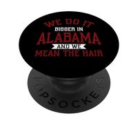 Nous Le Faisons Plus en Alabama et Nous voulons dire Les Cheveux en Alabama PopSockets PopGrip Adhésif