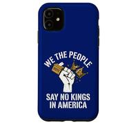 Nous, Le Peuple, disons qu'il n'y a Pas de Rois en Amérique Coque pour iPhone 11