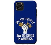 Nous, Le Peuple, disons qu'il n'y a Pas de Rois en Amérique Coque pour iPhone 11 Pro Max