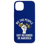 Nous, Le Peuple, disons qu'il n'y a Pas de Rois en Amérique Coque pour iPhone 14 Plus