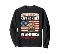 Nous, Le Peuple, n'avons Plus de Rois en Amérique Depuis 1776 Sweatshirt