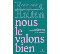 Nous le valons bien - Manifeste pour une économie du soin et du bonheur