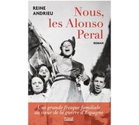 Nous, les Alonso Peral Une grande fresque familiale au cœur de la guerre d'Espagne - Reine Andrieu - Privat - broché - Roman
