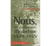 Nous, les combattants d’Indochine 1940-1955 - Georges Fleury - Les Peregrines Eds - broché - Récit