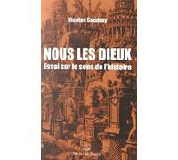 Nous les Dieux : Essai sur le sens de l'Histoire by Nicolas Saudray (2015-10-08)