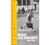 Nous les enfants 1950-1970.La Vie Quotidienne Dominique Veillon (Auteur)