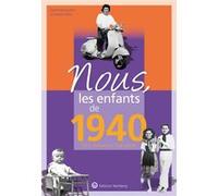 Nous, les enfants de 1940 Sophie Bocquillon (Auteur), Geneviève Bailly (Auteur)