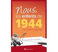 Nous, les enfants de 1944: De la naissance à l'âge adulte. À remplir pour se souvenir. Un cadeau original pour l'anniversaire