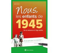 Nous, les enfants de 1945: De la naissance à l'âge adulte. À remplir pour se souvenir