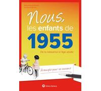 Nous, les enfants de 1955: De la naissance à l'âge adulte. À remplir pour se souvenir. Un cadeau original pour l'anniversaire