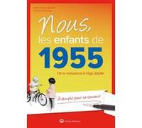 Nous, les enfants de 1955: De la naissance à l'âge adulte. À remplir pour se souvenir