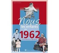 Nous, les enfants de 1962 Nadine Champenois (Auteur)