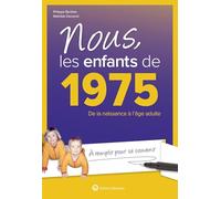 Nous, les enfants de 1975: De la naissance à l'âge adulte. À remplir pour se souvenir. Un cadeau original pour l'anniversaire