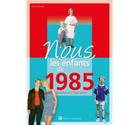 Nous, les enfants de 1985 Anna Lamotte (Auteur)