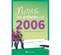 Nous, les enfants de 2006: De la naissance à l'âge adulte. À remplir pour se souvenir. Un cadeau original pour l'anniversaire