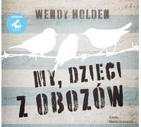 Nous, les enfants des camps - Wendy Holden (Hörbuch auf Polnisch)
