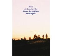 Nous, les enfants sauvages Alice de Poncheville (Auteur)