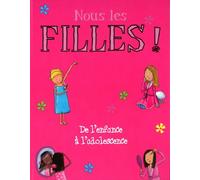 Nous les filles !: De l'enfance a l'adolescence