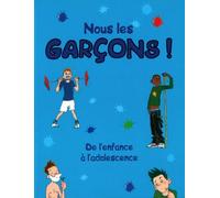 Nous les garcons !: De l'enfance a l'adolescence