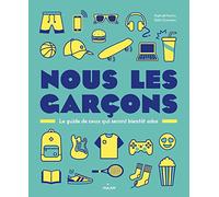 Nous, les garçons: Le guide de ceux qui seront bientôt ados