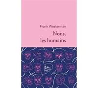 Nous, les humains Frank Westerman (Auteur)